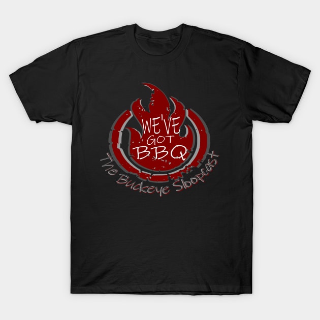 We've Got BBQ T-Shirt by SloopCast